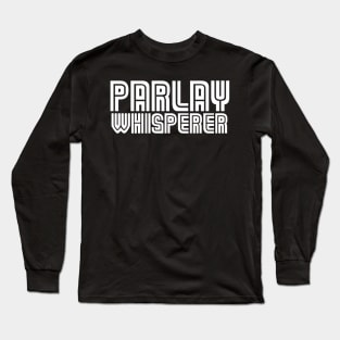 Parlay Whisperer Long Sleeve T-Shirt